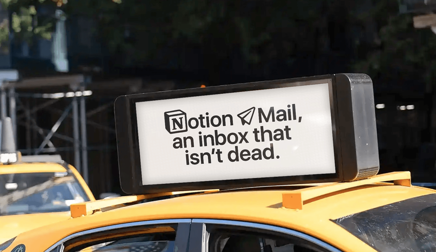 A Notion Mail billboard in Times Square reading: At last, an inbox that isn't dead.